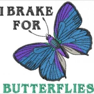 I brake for butterflies: Colorful butterfly art with text.
