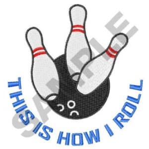 Bowling pins and ball with text "This is how I roll".